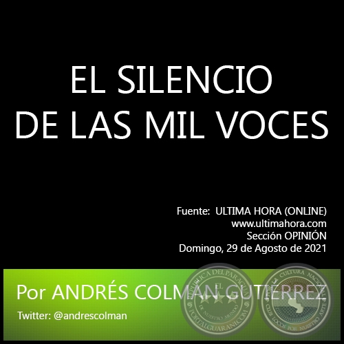 EL SILENCIO DE LAS MIL VOCES - Por ANDRS COLMN GUTIRREZ - Domingo, 29 de Agosto de 2021